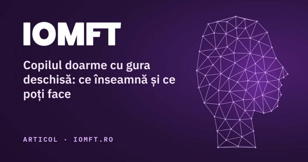Copilul doarme cu gura deschisă: ce înseamnă și ce poți face